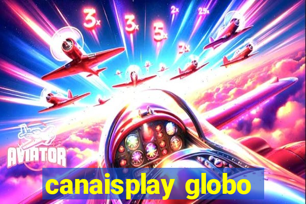 canaisplay globo